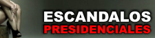 Esc�ndalos Presidenciales