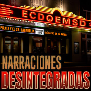 En Caso De Que El Mundo Se Desintegre Podcast ECDQEMSD