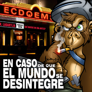 En Caso De Que El Mundo Se Desintegre Podcast ECDQEMSD