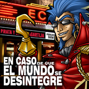 En Caso De Que El Mundo Se Desintegre Podcast ECDQEMSD