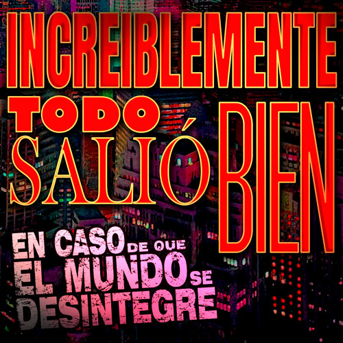 Increíblemente Salió Todo Bien - Podcast