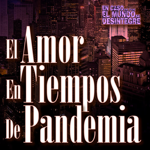 El Amor En Tiempos De Pandemia - Podcast