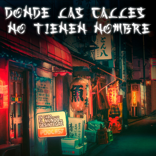 Donde Las Calles No Tienen Nombre - Podcast