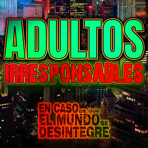 Adultos Irresponsables - Podcast