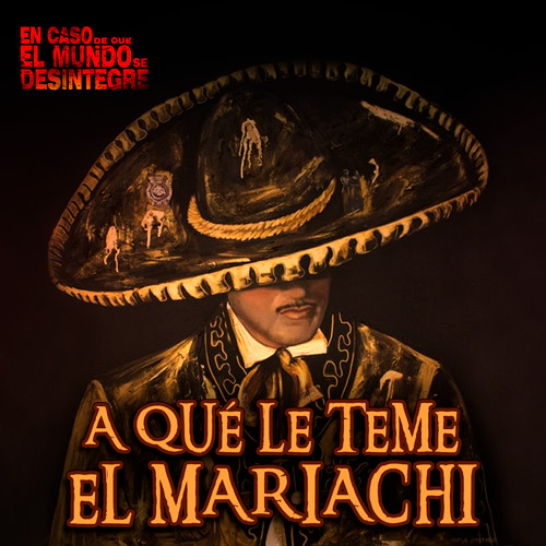 A Qué Le Teme El Mariachi - Podcast