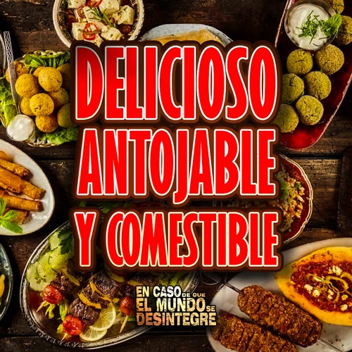 Delicioso, Antojable y Comestible - Podcast