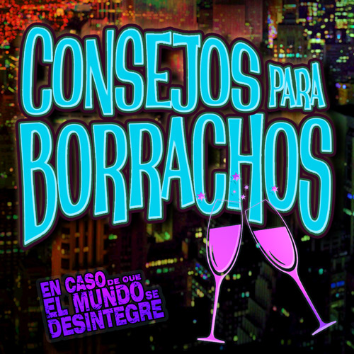 Consejos Para Borrachos - Podcast