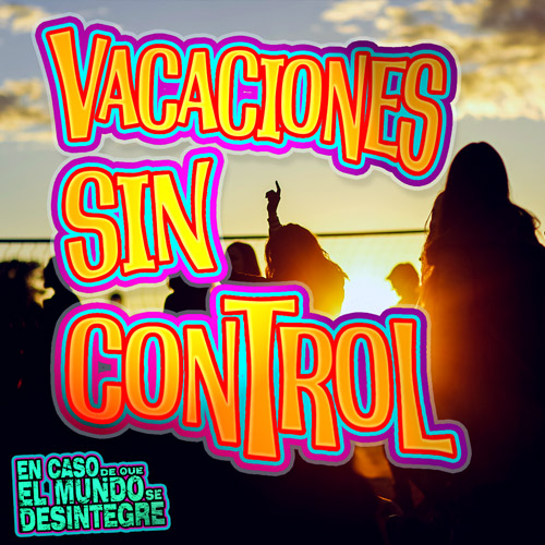 Vacaciones Sin Control - Podcast