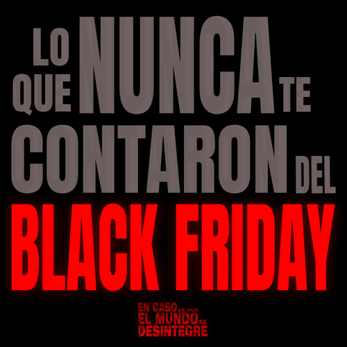 Lo Que Nunca Te Contaron Del Black Friday - Podcast
