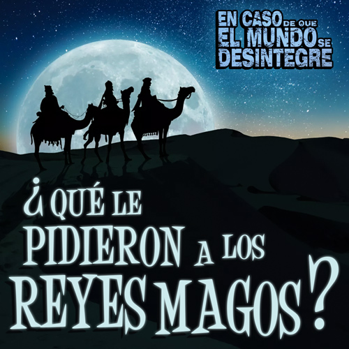 Qué Le Pidieron A Los Reyes Magos?  - Podcast