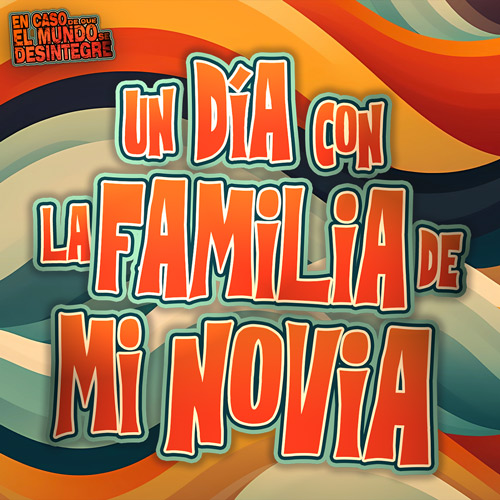 Un Día Con La Familia De Mi Novia - Podcast