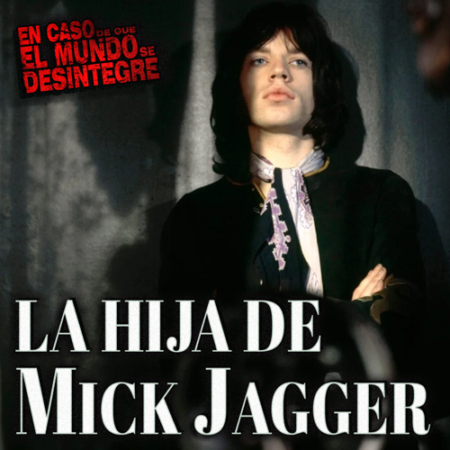 La Hija De Mick Jagger  - Podcast