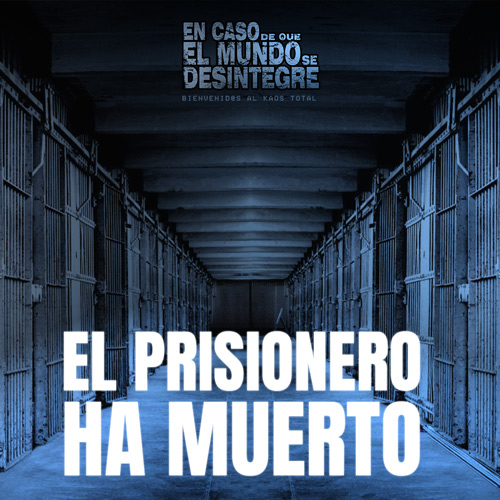 El Prisionero Ha Muerto  - Podcast