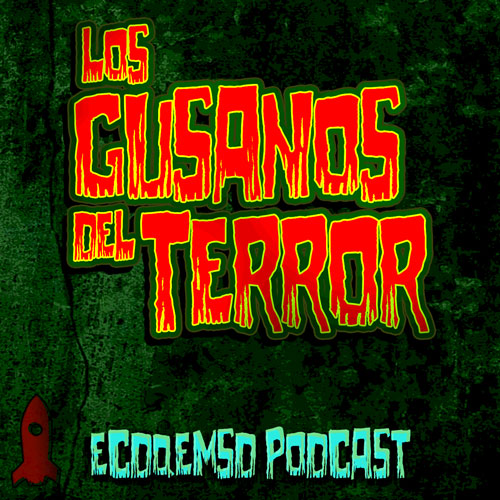 Los Gusanos Del Terror - Podcast