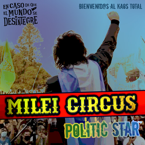 Milei Circus Politic Star - Podcast