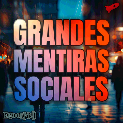 Grandes Mentiras Sociales - Podcast