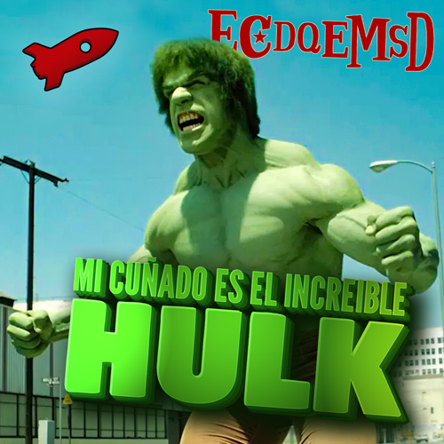 Mi Cuñado es el Increíble Hulk - Podcast