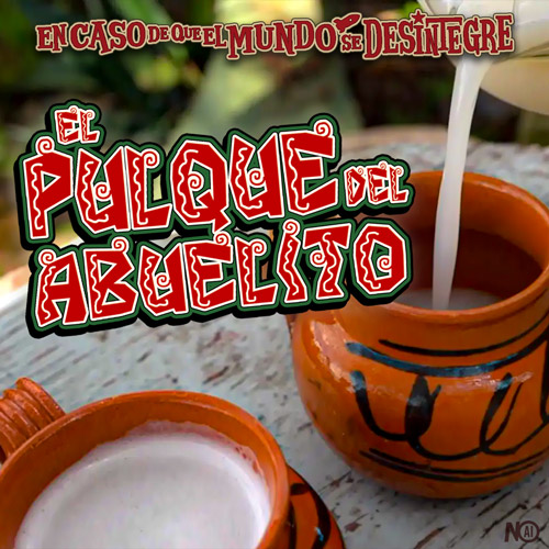 El Pulque del Abuelito - Podcast