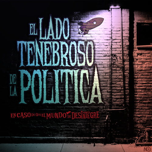 El Lado Tenebroso de la Política - Podcast