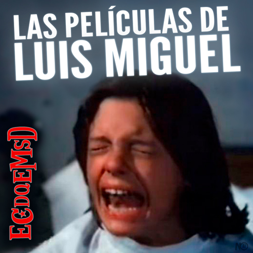Las Películas de Luis Miguel - Podcast