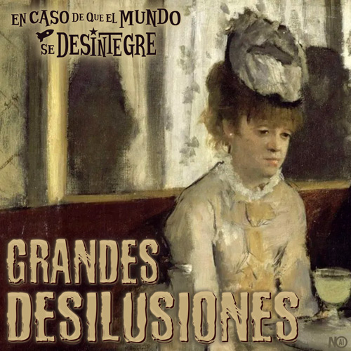 Grandes Desilusiones- Podcast