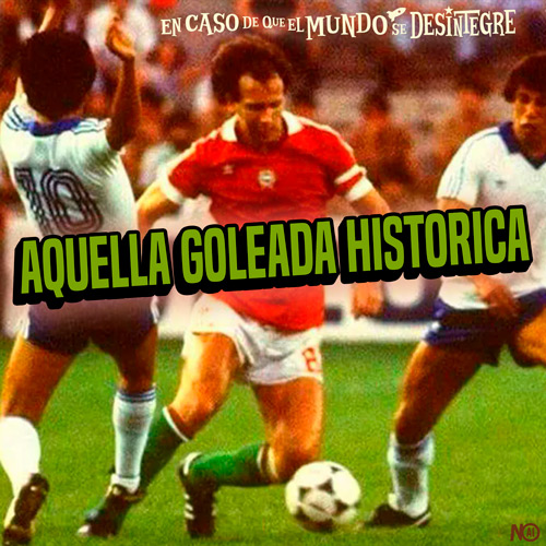 Aquella Goleada Histórica - Podcast